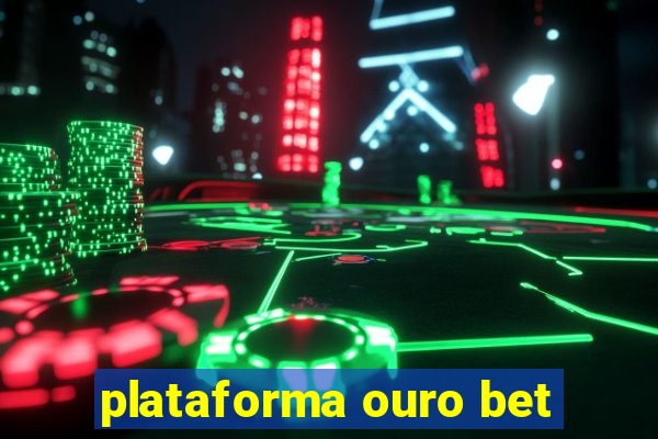 plataforma ouro bet